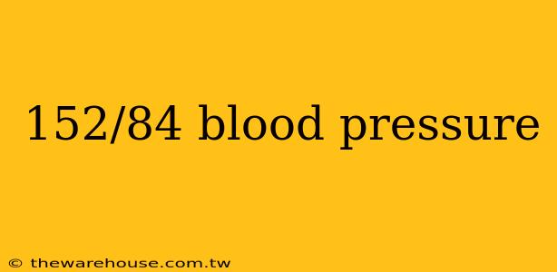 152/84 blood pressure