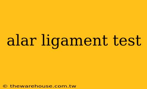 alar ligament test