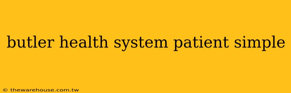 butler health system patient simple