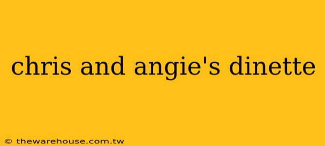 chris and angie's dinette