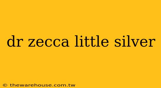 dr zecca little silver