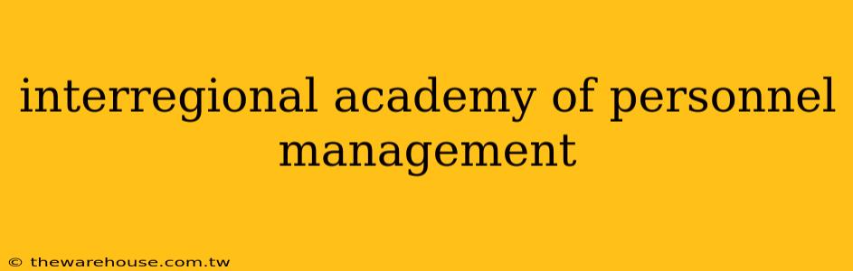 interregional academy of personnel management