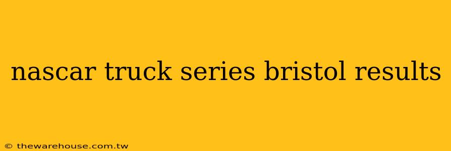 nascar truck series bristol results
