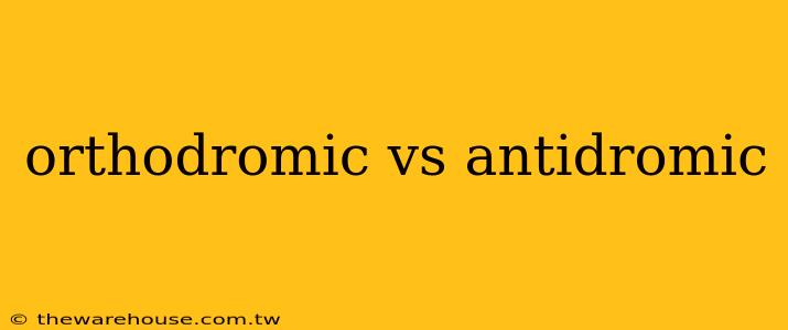 orthodromic vs antidromic
