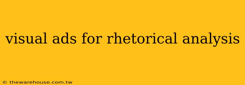 visual ads for rhetorical analysis
