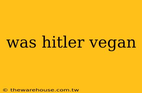 was hitler vegan