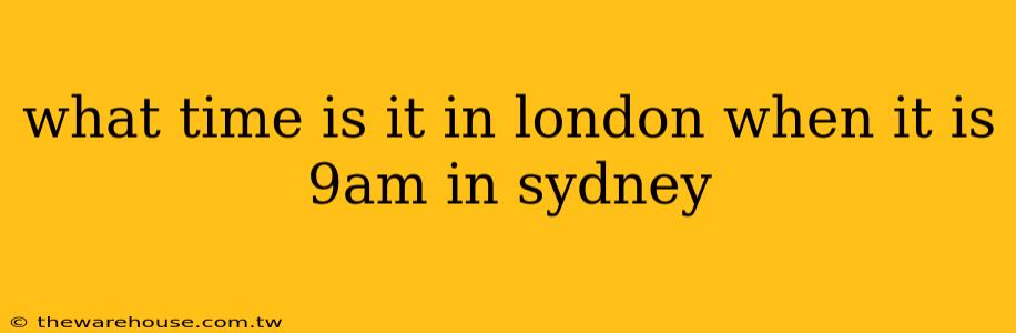 what time is it in london when it is 9am in sydney